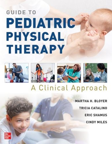 Cover image for Guide to Pediatric Physical Therapy: A Clinical Approach