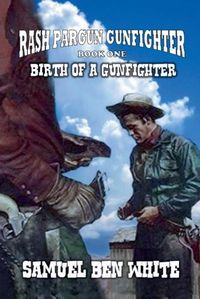 Cover image for Rash Pargun Gunfighter - Birth of a Gunfighter