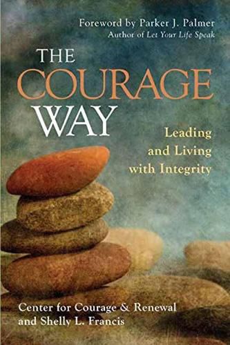 Cover image for Courage Way: Leading and Living with Integrity