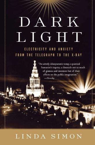 Cover image for Dark Light: Electricity and Anxiety from the Telegraph to the X-Ray