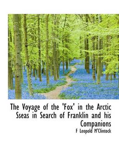 Cover image for The Voyage of the 'Fox' in the Arctic Sseas in Search of Franklin and His Companions