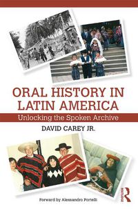 Cover image for Oral History in Latin America: Unlocking the Spoken Archive