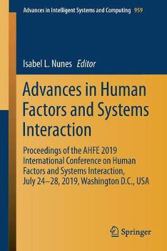 Cover image for Advances in Human Factors and Systems Interaction: Proceedings of the AHFE 2019 International Conference on Human Factors and Systems Interaction, July 24-28, 2019, Washington D.C., USA
