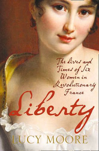 Liberty: The Lives and Times of Six Women in Revolutionary France