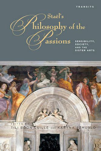 Cover image for Stael's Philosophy of the Passions: Sensibility, Society and the Sister Arts
