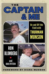 Cover image for The Captain & Me: On and Off the Field with Thurman Munson