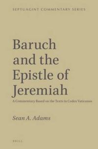 Cover image for Baruch and the Epistle of Jeremiah: A Commentary Based on the texts in Codex Vaticanus