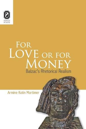 Cover image for For Love or for Money: Balzac's Rhetorical Realism