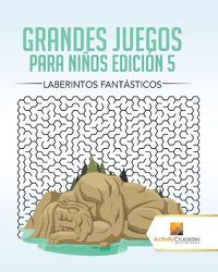 Cover image for Grandes Juegos Para Ninos Edicion 5: Laberintos Fantasticos