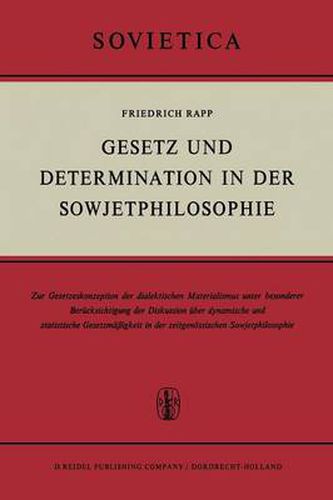 Cover image for Gesetz und Determination in der Sowjetphilosophie: Zur Gesetzeskonzeption des dialektischen Materialismus unter besonderer Berucksichtigung der Diskussion uber dynamische und statistische Gesetzmassigkeit in der zeitgenoessischen Sowjetphilosophie