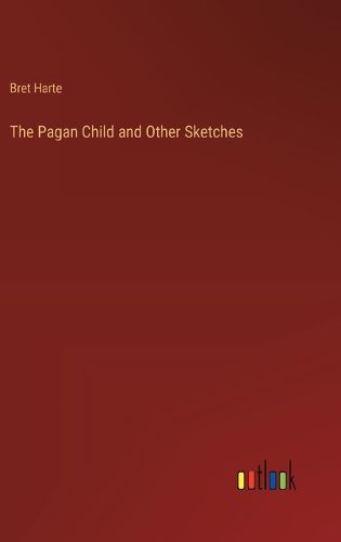 The Pagan Child and Other Sketches