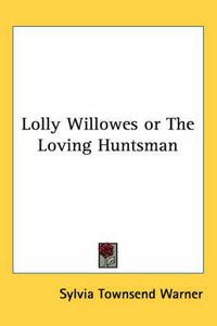 Cover image for Lolly Willowes or the Loving Huntsman