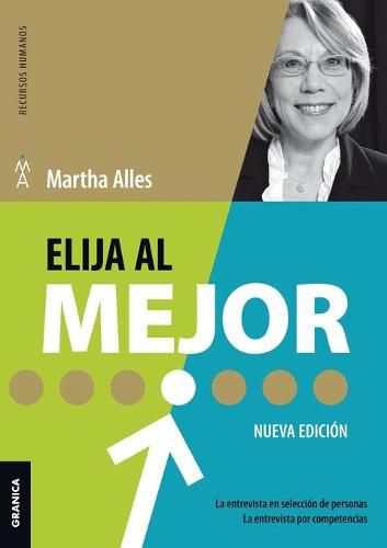 Cover image for Elija Al Mejor (Nueva Edicion): La Entrevista En Seleccion De Personas. La Entrevista Por Competencias.