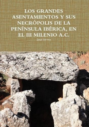 Cover image for Los Grandes Asentamientos Y Sus Necropolis de la Peninsula Iberica, En El III Milenio A.C.