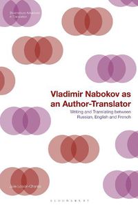 Cover image for Vladimir Nabokov as an Author-Translator: Writing and Translating between Russian, English and French
