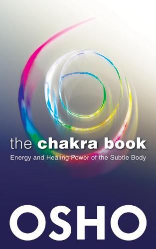 Cover image for The Chakra Book: Energy and Healing Power of the Subtle Body