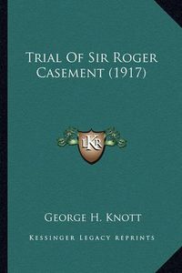 Cover image for Trial of Sir Roger Casement (1917)