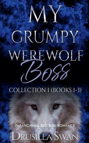 Cover image for My Grumpy Werewolf Boss Collection 1 (Books 1-3)