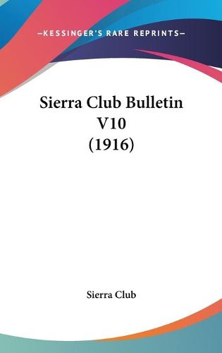 Cover image for Sierra Club Bulletin V10 (1916)