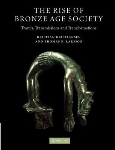 Cover image for The Rise of Bronze Age Society: Travels, Transmissions and Transformations