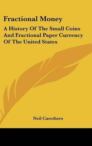 Cover image for Fractional Money: A History of the Small Coins and Fractional Paper Currency of the United States