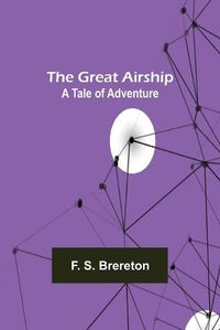 Cover image for The Great Airship: A Tale of Adventure