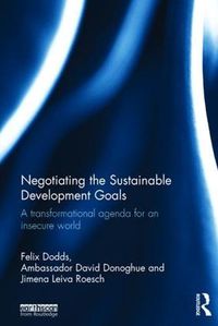 Cover image for Negotiating the Sustainable Development Goals: A transformational agenda for an insecure world