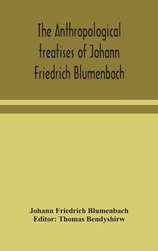 Cover image for The anthropological treatises of Johann Friedrich Blumenbach