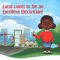 Cover image for Lucia wants to be an Excellent Electrician