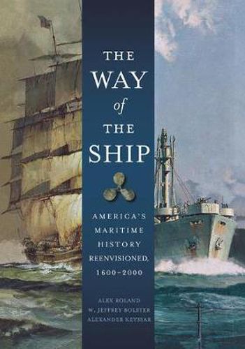 Cover image for The Way of the Ship: America's Maritime History Reenvisoned, 1600-2000