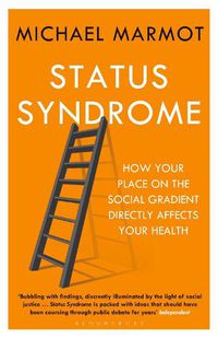 Cover image for Status Syndrome: How Your Place on the Social Gradient Directly Affects Your Health