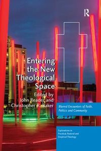 Cover image for Entering the New Theological Space: Blurred Encounters of Faith, Politics and Community