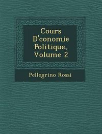 Cover image for Cours D' Conomie Politique, Volume 2