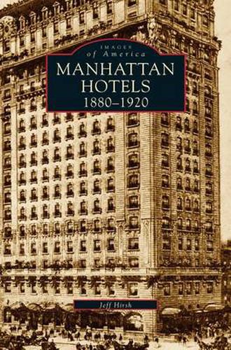 Cover image for Manhatten Hotels 1880-1920