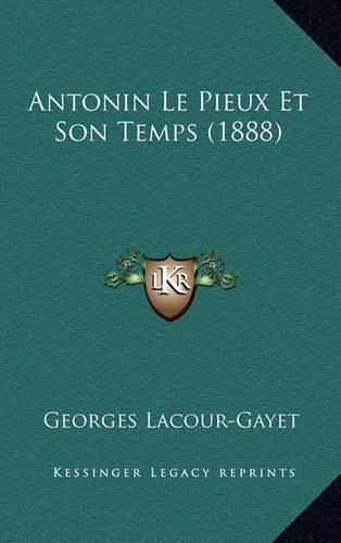 Antonin Le Pieux Et Son Temps (1888)