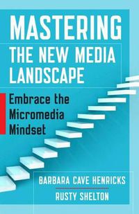 Cover image for Mastering the New Media Landscape: Embrace the Micromedia Mindset