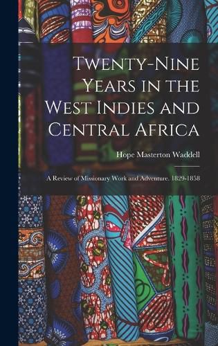 Cover image for Twenty-Nine Years in the West Indies and Central Africa