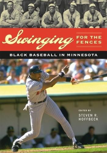 Cover image for Swinging for the Fences: Black Baseball in Minnesota