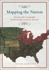 Cover image for Mapping the Nation: History and Cartography in Nineteenth-century America