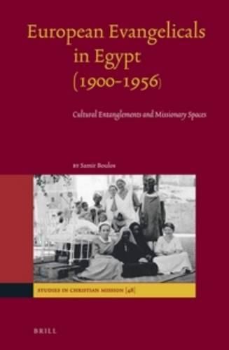 Cover image for European Evangelicals in Egypt (1900-1956): Cultural Entanglements and Missionary Spaces