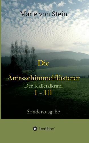 Cover image for Die Amtsschimmelflusterer I - III: Der Kalletalkrimi