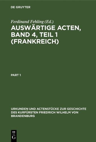 Cover image for Auswartige Acten, Band 4, Teil 1 (Frankreich): 1667-1688