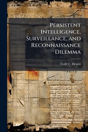 Cover image for Persistent Intelligence, Surveillance, and Reconnaissance Dilemma