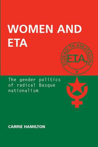 Cover image for Women and ETA: The Gender Politics of Radical Basque Nationalism