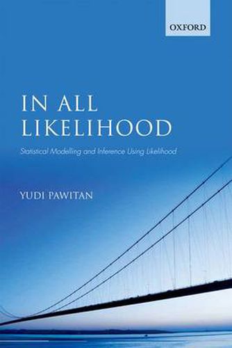 Cover image for In All Likelihood: Statistical Modelling and Inference Using Likelihood