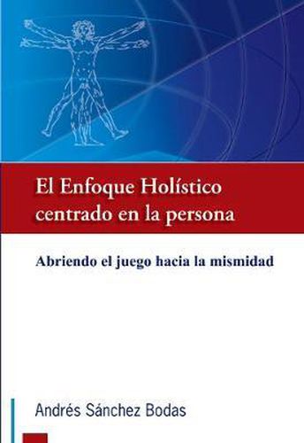 El Enfoque Holistico Centrado En La Persona: Abriendo El Juego Hacia La Mismidad