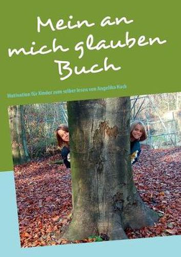 Cover image for Mein an mich glauben Buch: Motivation fur Kinder zum selber lesen