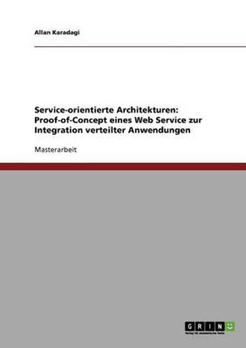 Cover image for Service-orientierte Architekturen: Proof-of-Concept eines Web Service zur Integration verteilter Anwendungen