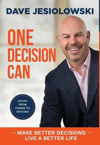 Cover image for One Decision Can: Going from Stress to Success