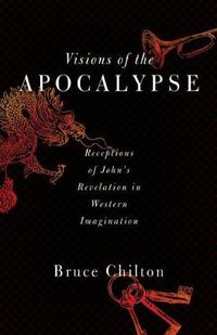 Cover image for Visions of the Apocalypse: Receptions of John's Revelation in Western Imagination